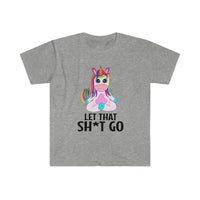 Let that Sh*t Go Unisex Softstyle T-Shirt