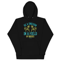 Be a Unicorn in a Field of Horses Unisex Hoodie