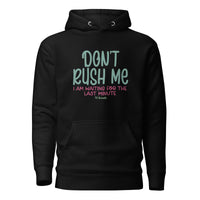 Don't Rush Me Unisex Hoodie