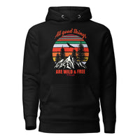 All Good Things are Wild and Free Unisex Hoodie