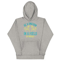 Be a Unicorn in a Field of Horses Unisex Hoodie