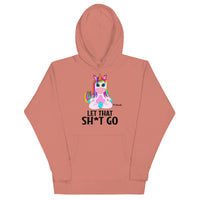 Let that Sh*t Go Unisex Hoodie