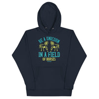 Be a Unicorn in a Field of Horses Unisex Hoodie