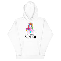 Let that Sh*t Go Unisex Hoodie